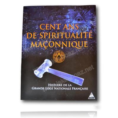 Cent Ans de Spiritualité Maçonnique